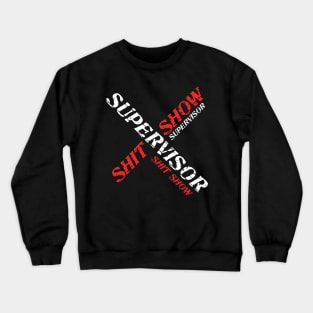 Shit Show Supervisor Crewneck Sweatshirt